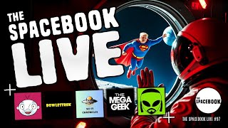 MAKE SUPERMAN GREAT AGAIN The Spacebook LIVE 97 [upl. by Teriann]