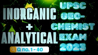 UPSC GEOCHEMIST 2023 PRELIMS PAPER SOLUTION ‖ INORGANIC amp ANALYTICAL Chemistry ‖ Detail Explanation [upl. by Llamaj482]