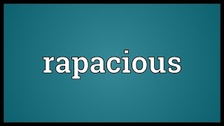 Rapacious Meaning [upl. by Corine]