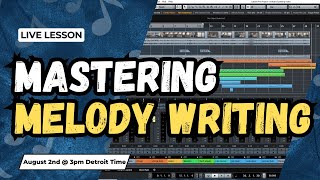 A Guide to Writing Melodies FIRST  Live Stream [upl. by Mena]