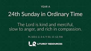 24th Sunday in Ordinary Time Psalm 103  The Lord Is Kind and Merciful YEAR A [upl. by Luann]