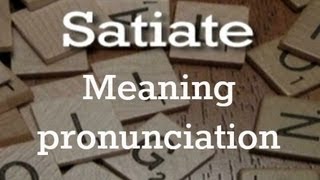 Satiate  Meaning  Pronunciation  Origin [upl. by Costanza551]