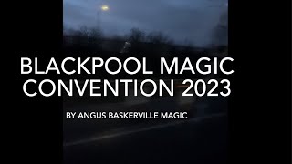 Blackpool Magic Convention 2023 [upl. by Dygall324]