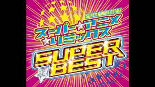 SUPER★ANIME☆REMIX SUPER☆BEST  DISC 1 [upl. by Haile]