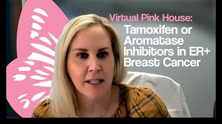 Virtual Pink House Tamoxifen amp Aromatase Inhibitors in ER Breast Cancer [upl. by Ttirb]