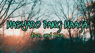 Masyado Pang Maaga Lyrics Video  Ben and Ben l Ahron Notario [upl. by Adehsar]