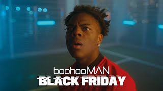 THE OFFICIAL BOOHOOMAN BLACK FRIDAY 2023 CAMPAIGN VIDEO ft ISHOWSPEED amp ARRDEE [upl. by Nerrad]