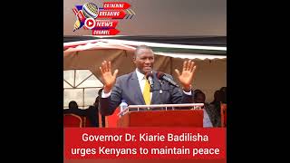 Governor Nyandarua County Dr Kiarie Badilisha urges Kenyans to maintain peace [upl. by Auehsoj]