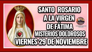 SANTO ROSARIO POR LA VIRGEN DE FÁTIMA MISTERIOS DOLOROSOS  VIERNES 29 DE NOVIEMBRE DE 2024 [upl. by Manvel]