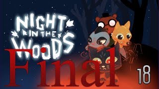 Cry Plays Night in the Woods P18 Final [upl. by Eiramanitsirhc37]