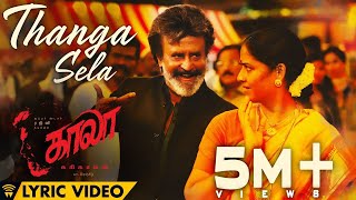 Thanga Sela  Lyric Video  Kaala Tamil  Rajinikanth  Pa Ranjith  Santhosh Narayanan  Dhanush [upl. by Atinahs830]