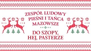 Zespół Ludowy Pieśni i Tańca Mazowsze  Do szopy hej pasterze [upl. by Miquela431]