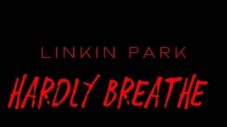 Hardly Breathe  Linkin Park [upl. by Ramat15]