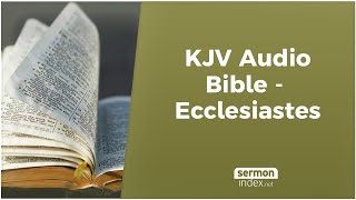 KJV Audio Bible  Ecclesiastes [upl. by Repohtsirhc]