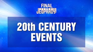 20th Century Events  Final Jeopardy  JEOPARDY [upl. by Aivekal656]