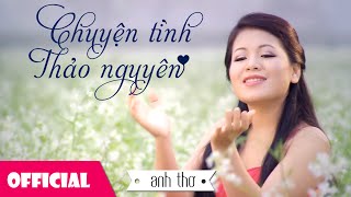 Chuyện Tình Thảo Nguyên  Anh Thơ  Nhạc Trữ Tình [upl. by Yllen]