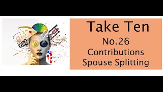 Take Ten No 26  Spouse Splitting [upl. by Sinai]