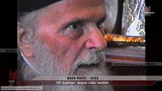 BAIA MARE 2002  IPS Iustinian despre cultul morților [upl. by Marjory695]