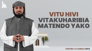 LIVE VITU HIVI VITAKUHARIBIA MATENDO YAKO KHUTBA YA IJUMAA [upl. by Nial96]