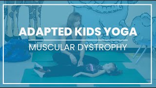 Adapted Kids Yoga  Muscular Dystrophy [upl. by Sid733]