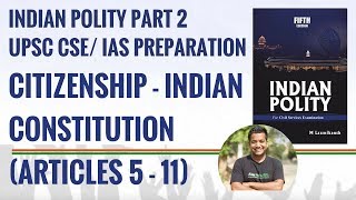 Citizenship of India  Indian Constitution Articles 511 Indian Polity Part 2  IAS Preparation [upl. by Lock48]