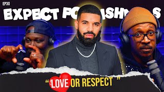 LOVE OR RESPECT  EP 30  EXPECT FOOLISHNESS Drake Love Respect kendricklamar [upl. by Devehcoy]