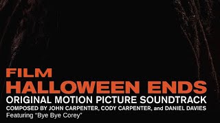 Halloween Ends  “Bye Bye Corey” Film Version Soundtrack [upl. by Philcox]