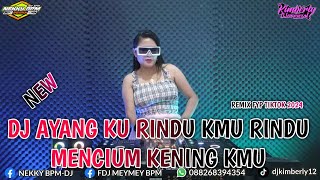 DJ AYANG KU RINDU KAMU RINDU MENCIUM KENING KAMU • REMIX VIRAL 2024 TERBARU • DJ KIMBERLY • [upl. by Anaehs]