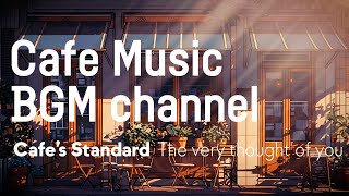 Cafe Music BGM channel  The Very Thought of You Official Music Video [upl. by Silenay]