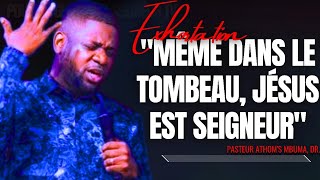 🎤MÊME DANS LE TOMBEAU JÉSUS EST SEIGNEUR PST ATHOMS MBUMA PRÉDICATION PHILA CITÉ DEXAUCEMENT [upl. by Halullat600]