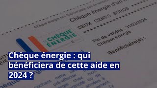 Chèque énergie  qui bénéficiera de cette aide en 2024 [upl. by Ap]