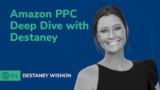 Amazon PPC Deep Dive with Destaney  SSP 571 [upl. by Kcirdor661]