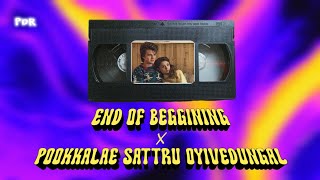 End Of Beggining x Pookkalae Sattru Oyivedungal  Full Music Mashup  Original by illegalmashups [upl. by Hgielrahc]