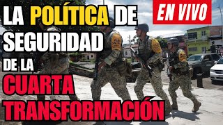 CONTRALÍNEA EN VIVO  La política de seguridad de la cuarta transformación [upl. by Cerallua]