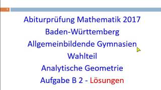 Abitur 2017  Mathematik Analytische Geometrie  Aufgabe B 2 [upl. by Traweek]