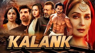 Kalank Full Movie  Varun Dhawan  Alia Bhatt  Sanjay Dutt  Madhuri  Aditya Roy  Sonakshi Sinha [upl. by Crawley76]