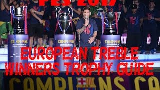 PES 2017 European Treble Winners  More Trophies Guide [upl. by Innaig]