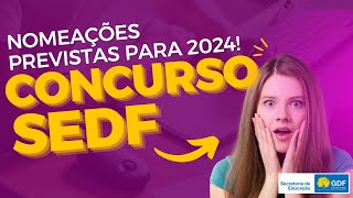 Concurso SEDF Nomeações previstas para 2024 [upl. by Goldston941]