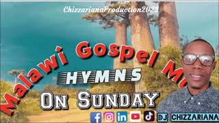 HYMNS ON SUNDAY MIXTAPE MALAWI GOSPEL MUSIC  DJ Chizzariana [upl. by Ahselat880]