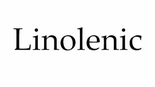 How to Pronounce Linolenic [upl. by Aspia]