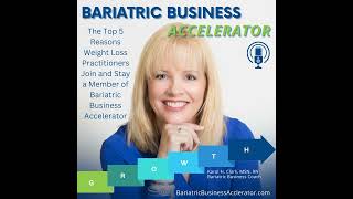 36  The Top 5 Reasons Weight Loss Practitioners Join and Stay a Member of Bariatric Business Acc [upl. by Edac730]