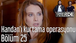 İçerde 25 Bölüm  Handanı Kurtarma Operasyonu [upl. by Tsiuqram495]