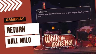 QUEST THE GOODEST BOY RETURN BALL MILO WHILE THE IRONS HOT GAMEPLAY GIMSAJO NO COMMENTARY [upl. by Ived]