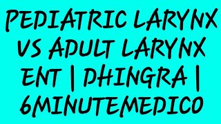 Pediatric larynx vs Adult larynx Dhingra lectures6minutemedico [upl. by Meesaw]