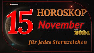 HOROSKOP FÜR DEN 15 NOVEMBER 2024 FÜR ALLE STERNZEICHEN [upl. by Dorise]