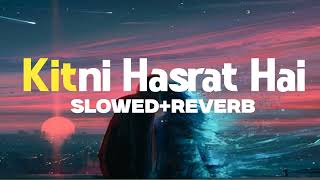 Kitni Hasrat Hai Hamen Tumse Dil Lagane Ki Slowed And Reverb Songs lofi songs [upl. by Nim175]