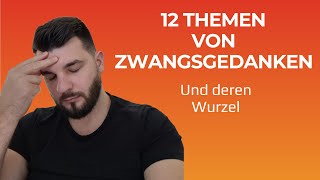 12 ZwangsgedankenThemen und die gemeinsame Wurzel [upl. by Isadora908]