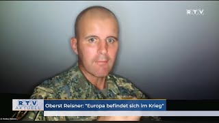 Oberst Reisner quotEuropa befindet sich seit zwei Jahren im Kriegquot [upl. by Tnek]