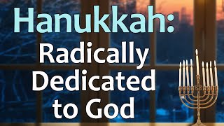 The History of Hanukkah Gods Desire For Dedication [upl. by Malachi]