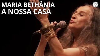 Maria Bethânia  quotA Nossa Casaquot  Carta de Amor Ao Vivo [upl. by Audly]